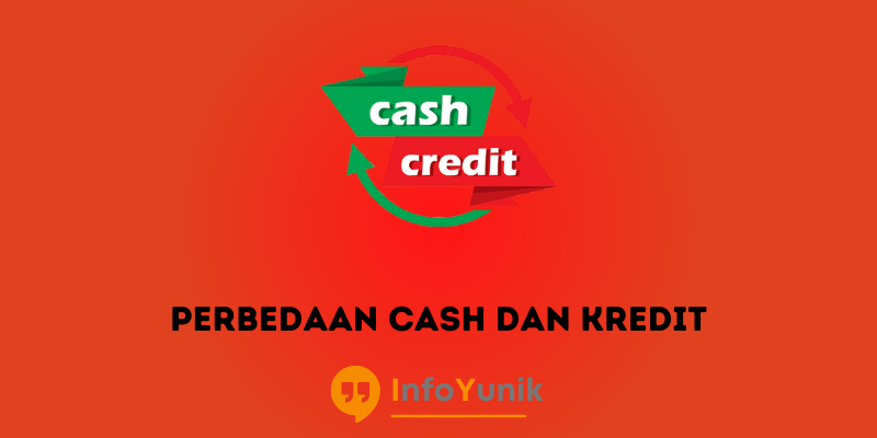 Apa itu Perbedaan Cash dan Kredit Ini Pengertiannya