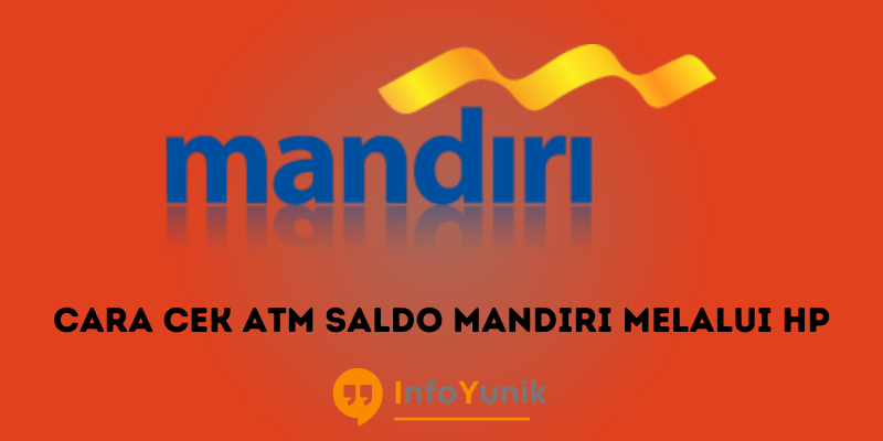 Begini Cara Cek Saldo Atm Mandiri Melalui Hp