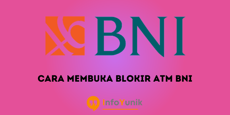 Cara Membuka Blokir Atm BNI Secara Mudah