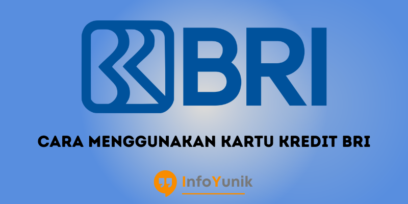 Cara Menggunakan Kartu Kredit BRI Secara Mudah