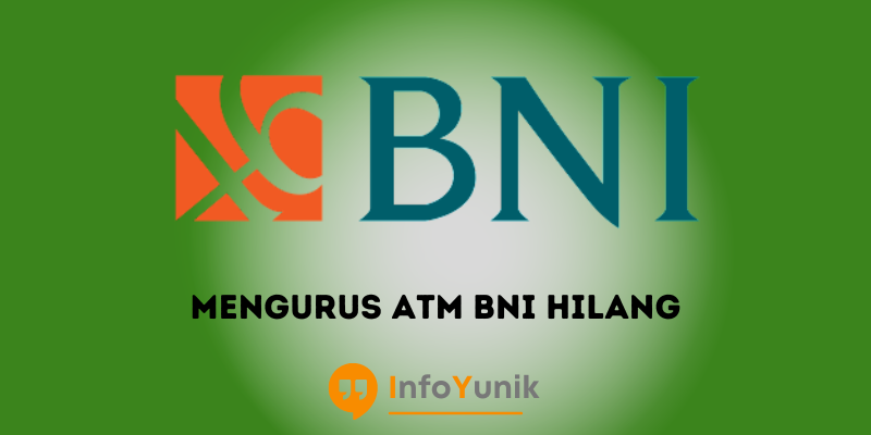 Cara Mengurus ATM BNI Hilang Secara Mudah