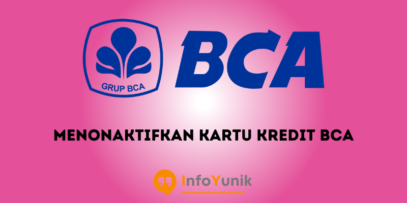 Syarat dan Cara Menonaktifkan Kartu Kredit BCA