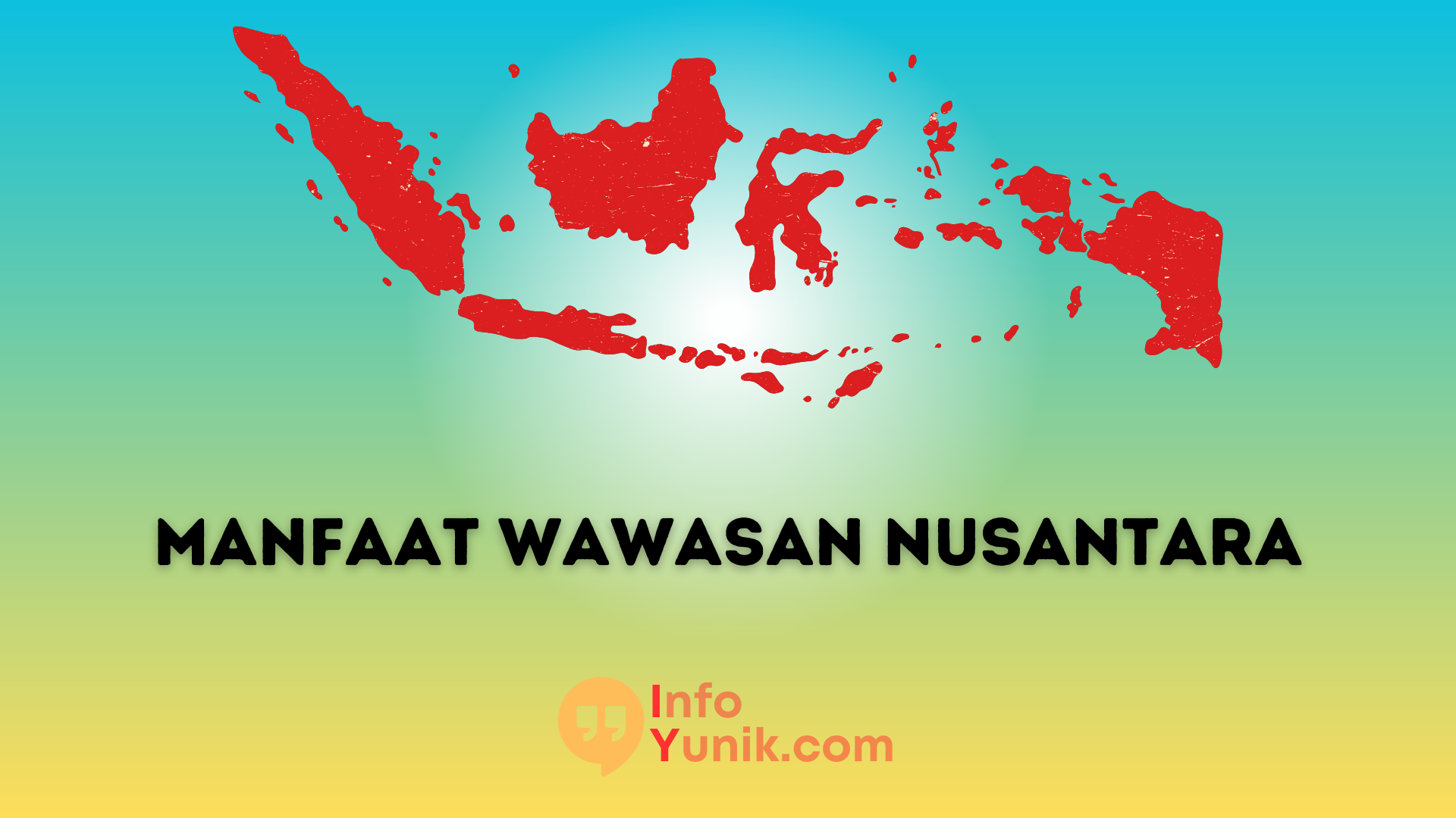 Inilah Manfaat Wawasan Nusantara bagi Bangsa dan Negara yang Wajib Kamu Ketahui