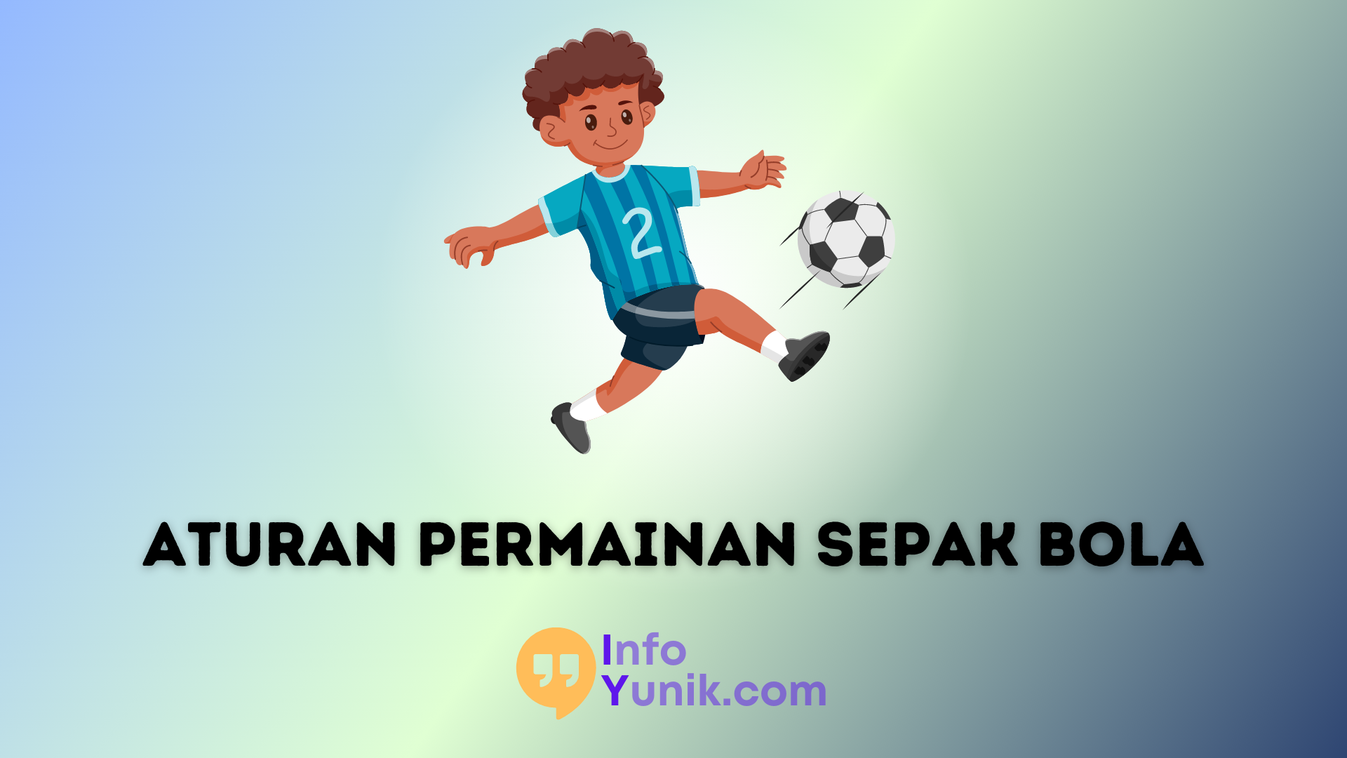 Kenali Aturan-Aturan Permainan Sepak Bola yang Perlu Kamu Ketahui Secara Mudah