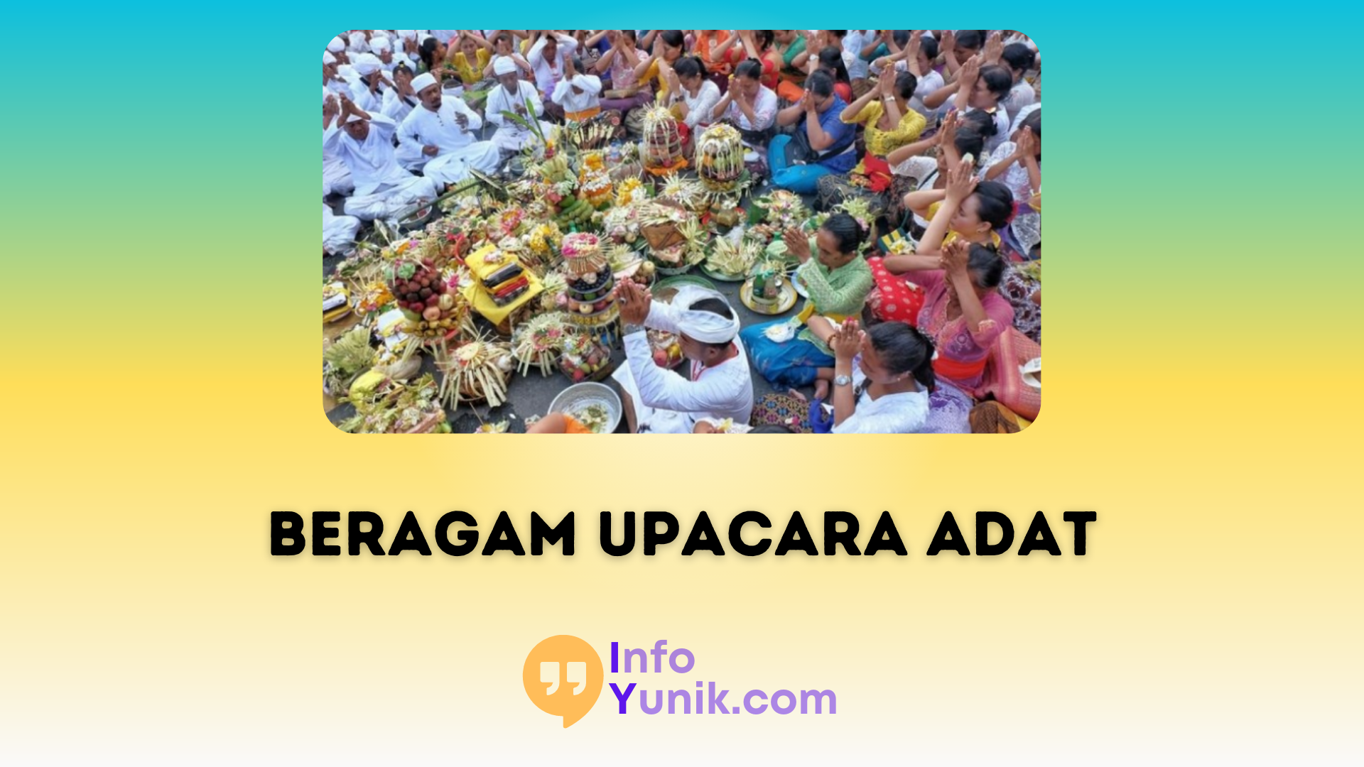 Mengenal Beragam Upacara Adat yang Terselip di Keanekaragaman Budaya Indonesia