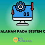 Mengenal Permasalahan pada Sistem Operasi Solusi dan Cara Mengatasinya