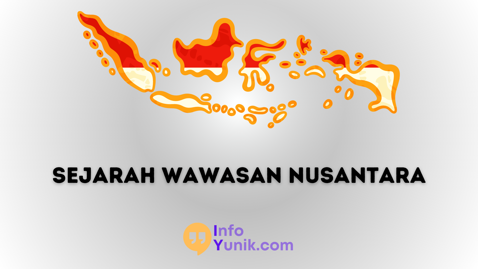 Pengertian dan Sejarah Wawasan Nusantara yang Menarik di Indonesia