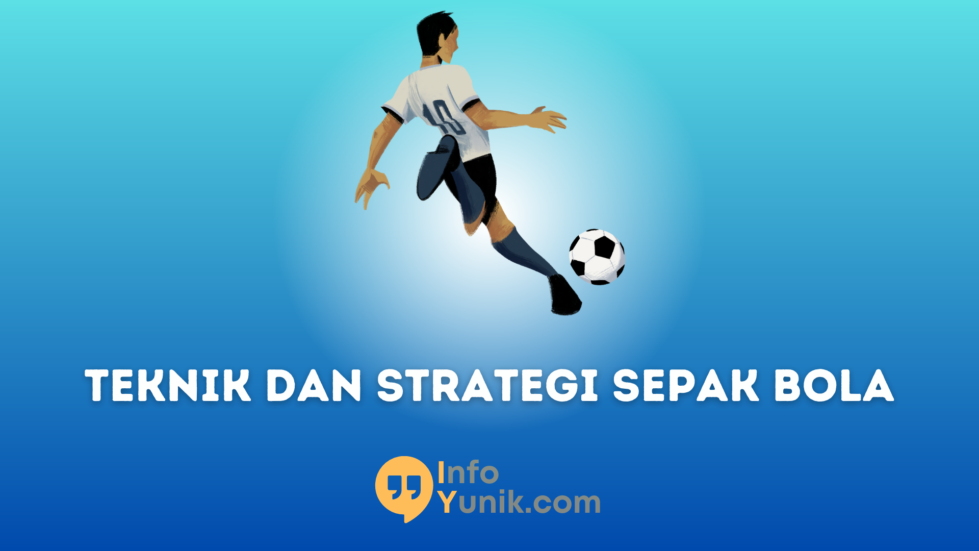 Teknik dan Strategi Permainan Sepak Bola Tips Terbaik untuk Meningkatkan Kemampuan Kamu